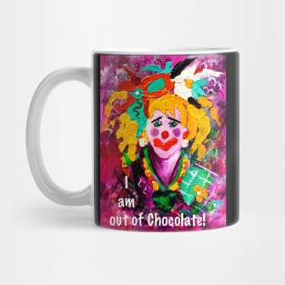 I AM OUT OF CHOCOLATE! Mug